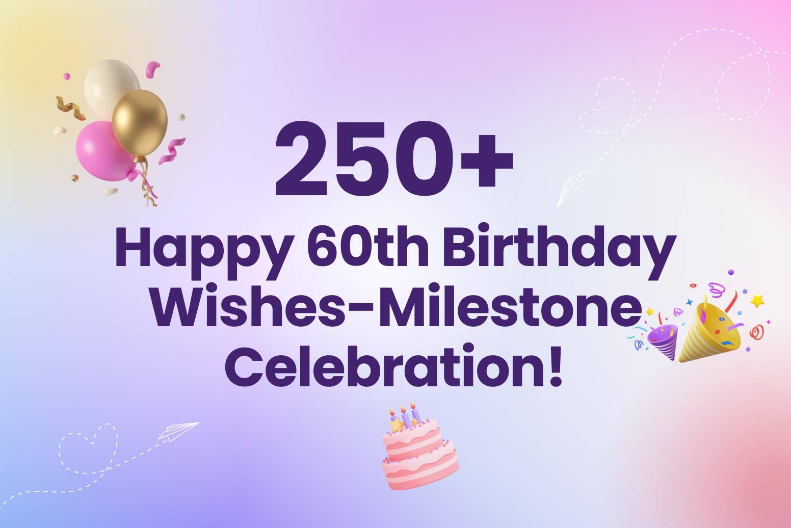 130+ Happy 60th Birthday Wishes-Milestone Celebration!